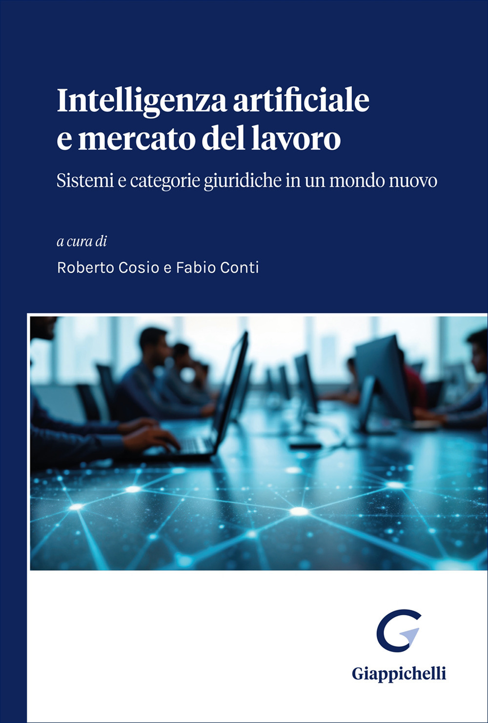 Intelligenza Artificiale e mercato del lavoro. Sistemi e categorie giuridiche in un mondo nuovo