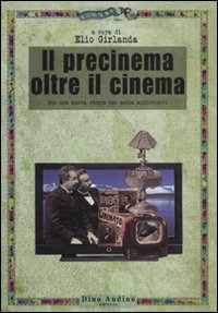 Il precinema oltre il cinema. Per una nuova storia dei media audiovisivi