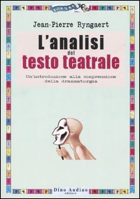 L'analisi del testo teatrale. Un'introduzione alla comprensione della drammaturgia