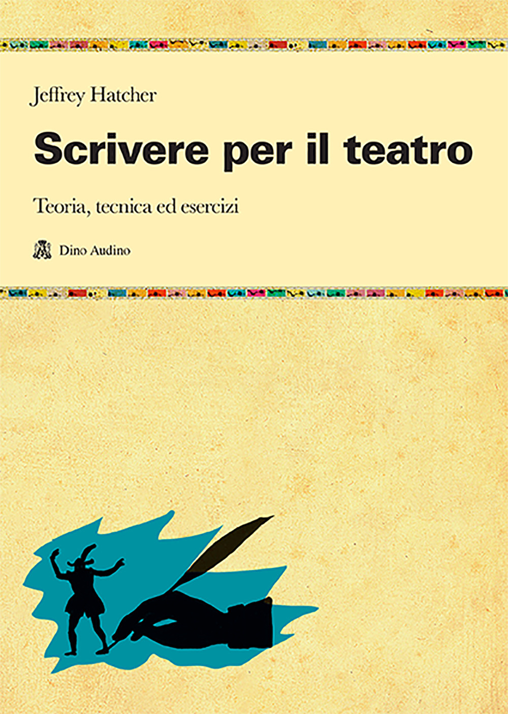 Scrivere per il teatro. Teoria, tecnica ed esercizi