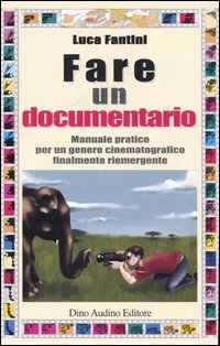 Fare un documentario. Ediz. illustrata