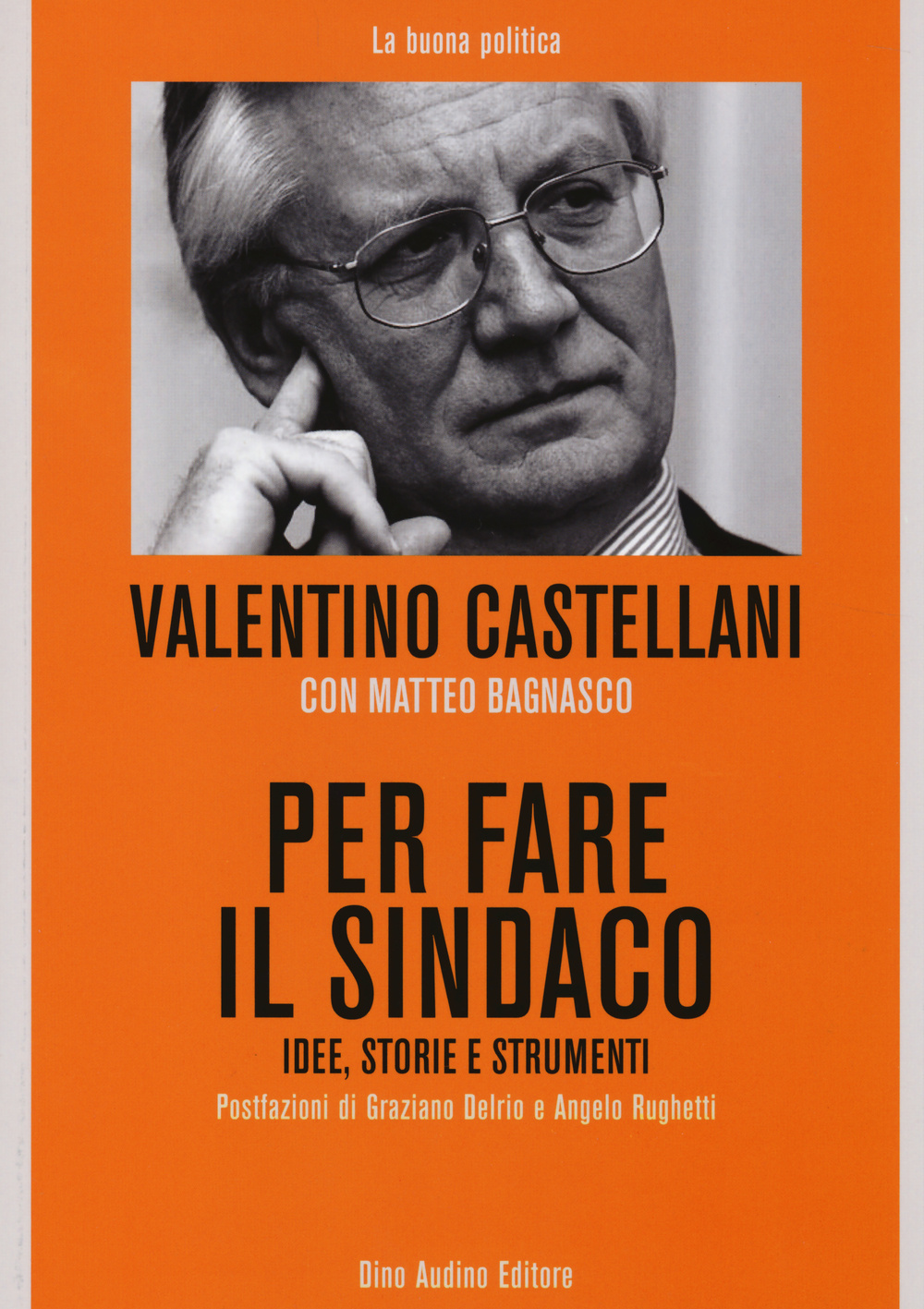 Per fare il sindaco. Idee, storie e strumenti