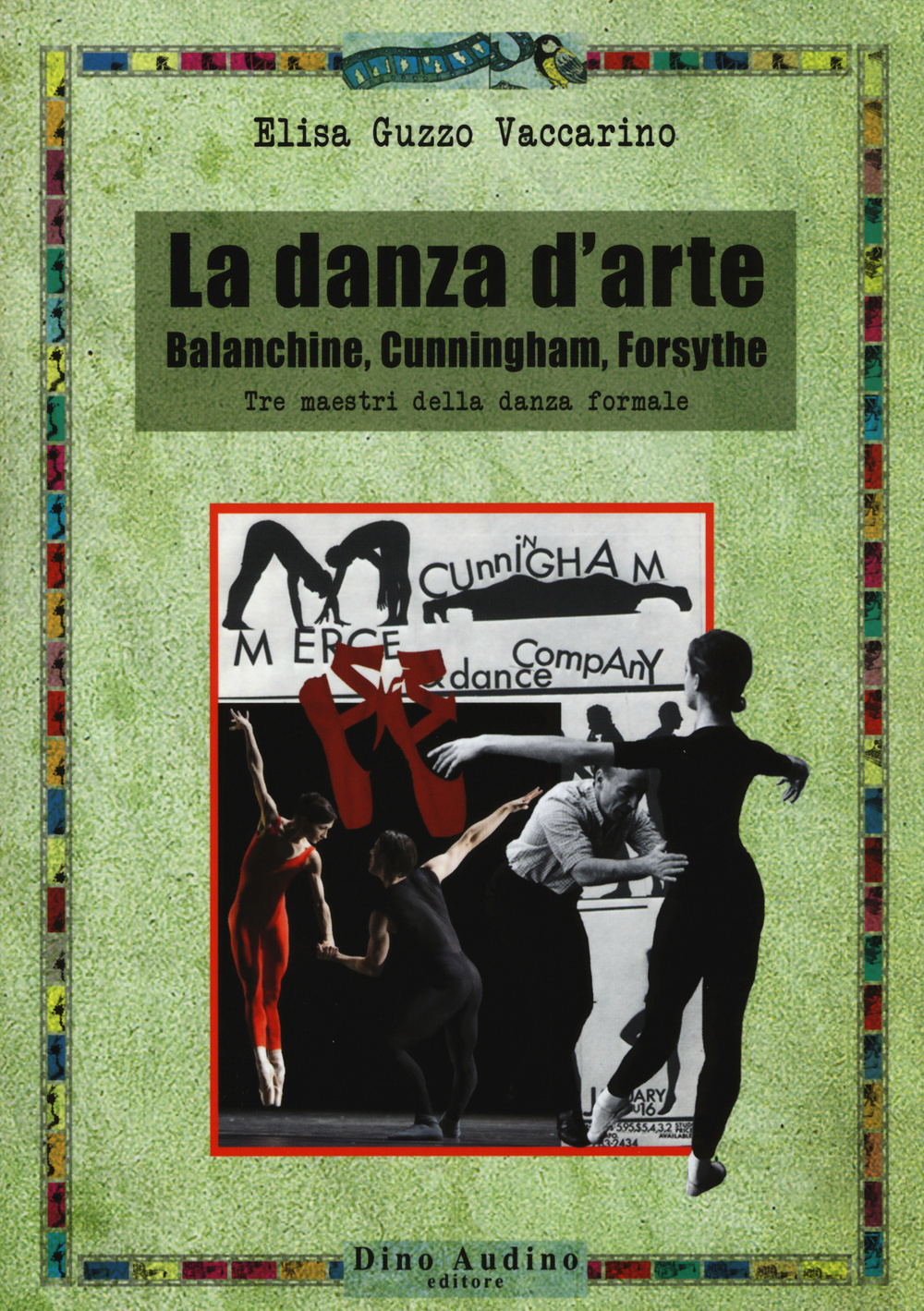 La danza d'arte. Balanchine, Cunningham, Forsythe. Tre maestri della danza formale