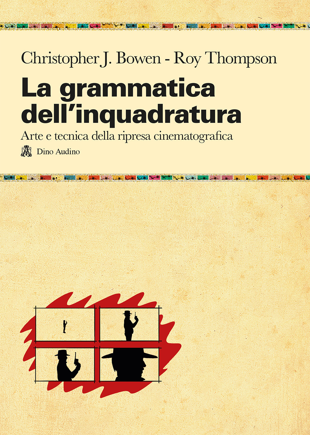 La grammatica dell'inquadratura. Il manuale di composizione cinematografica più completo