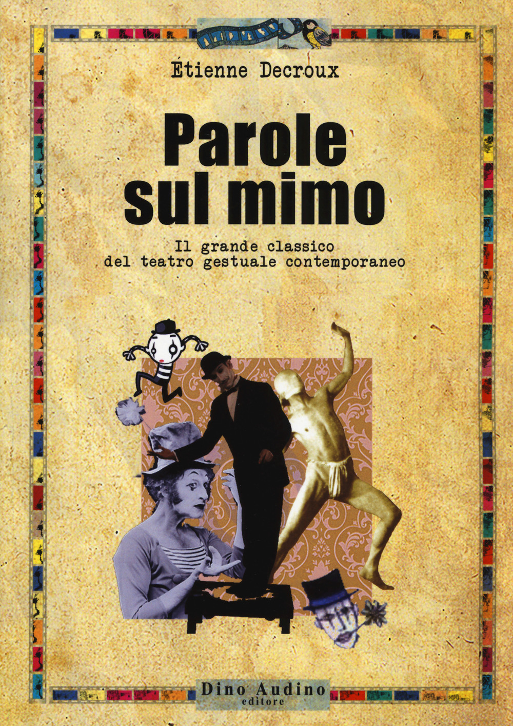 Parole sul mimo. Il grande classico del teatro gestuale contemporaneo. Nuova ediz.