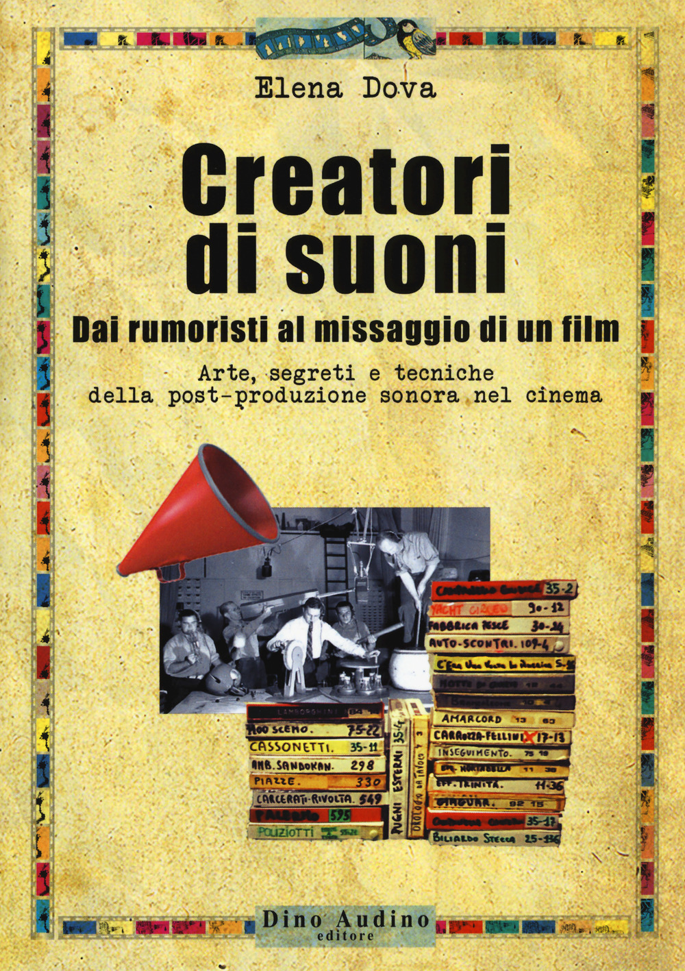 Creatori di suoni. Dai rumoristi al missaggio di un film. Con Contenuto digitale per download e accesso online