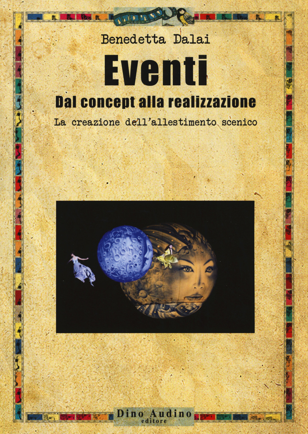 Eventi. Dal concept alla realizzazione. La creazione dell'allestimento scenico