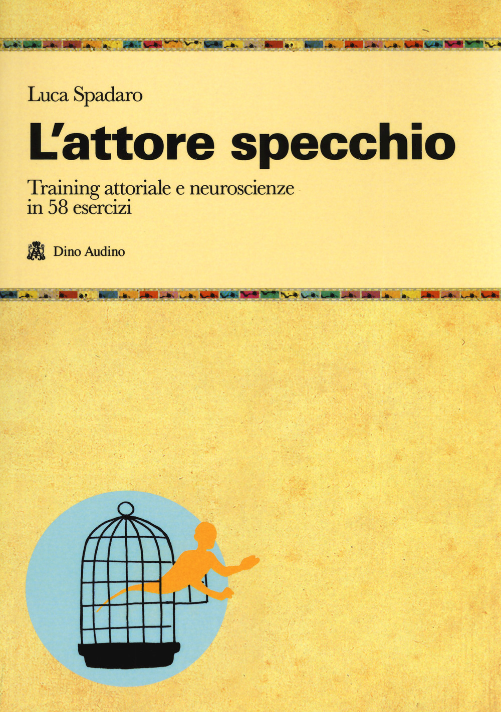 L'attore specchio. Training attoriale e neuroscienze in 58 esercizi