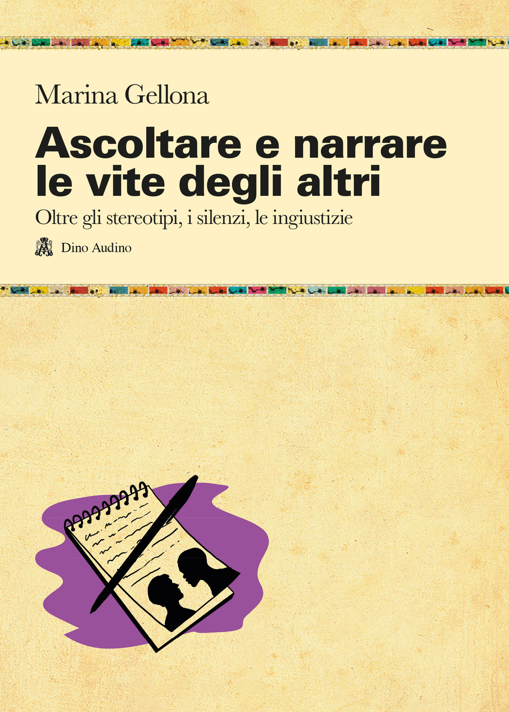 Ascoltare e narrare le vite degli altri. Oltre gli stereotipi, i silenzi, le ingiustizie