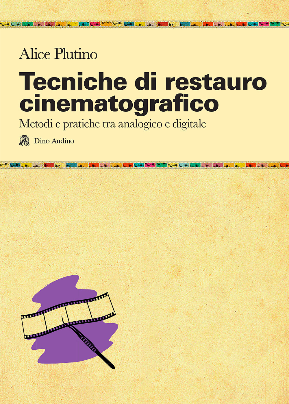 Tecniche di restauro cinematografico. Metodi e pratiche tra analogico e digitale