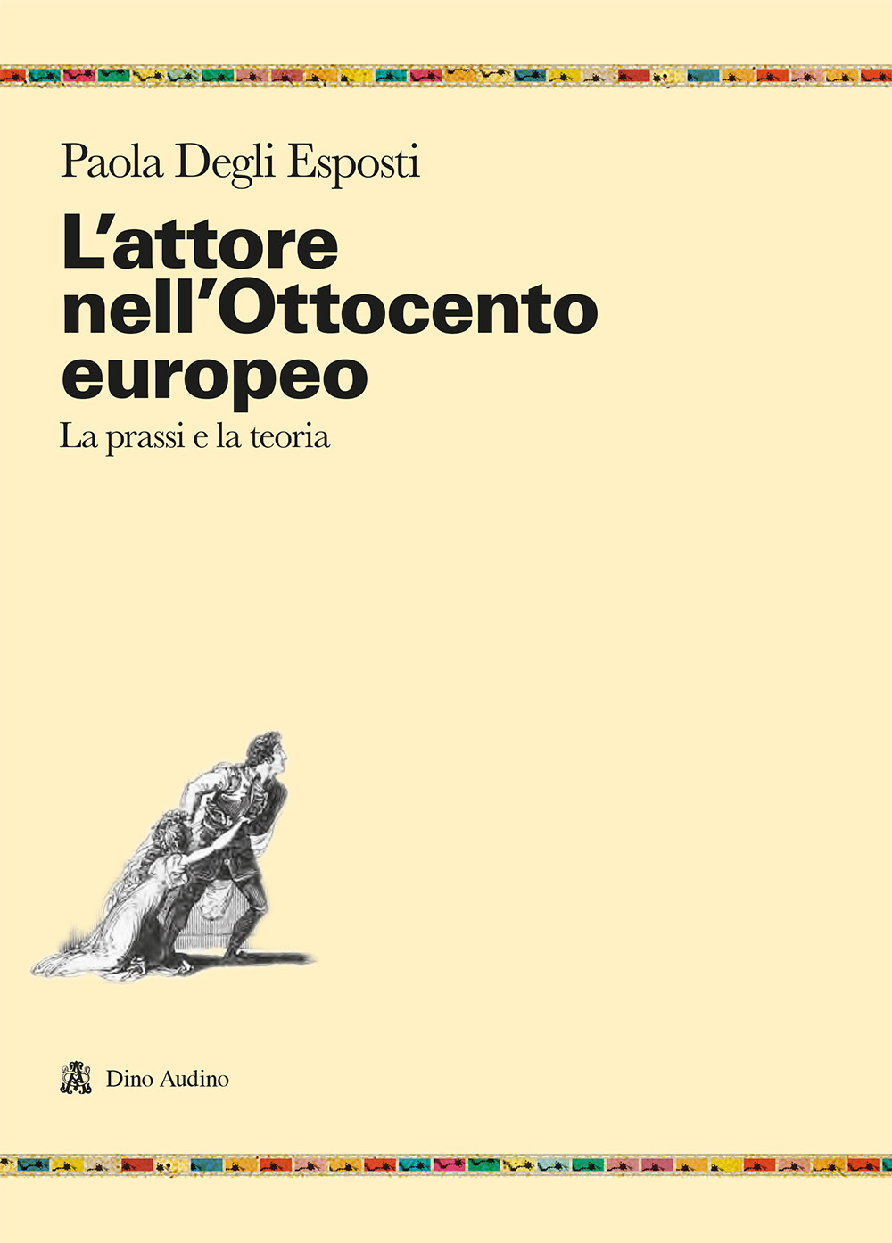 L'attore nell'Ottocento europeo. La prassi e la teoria