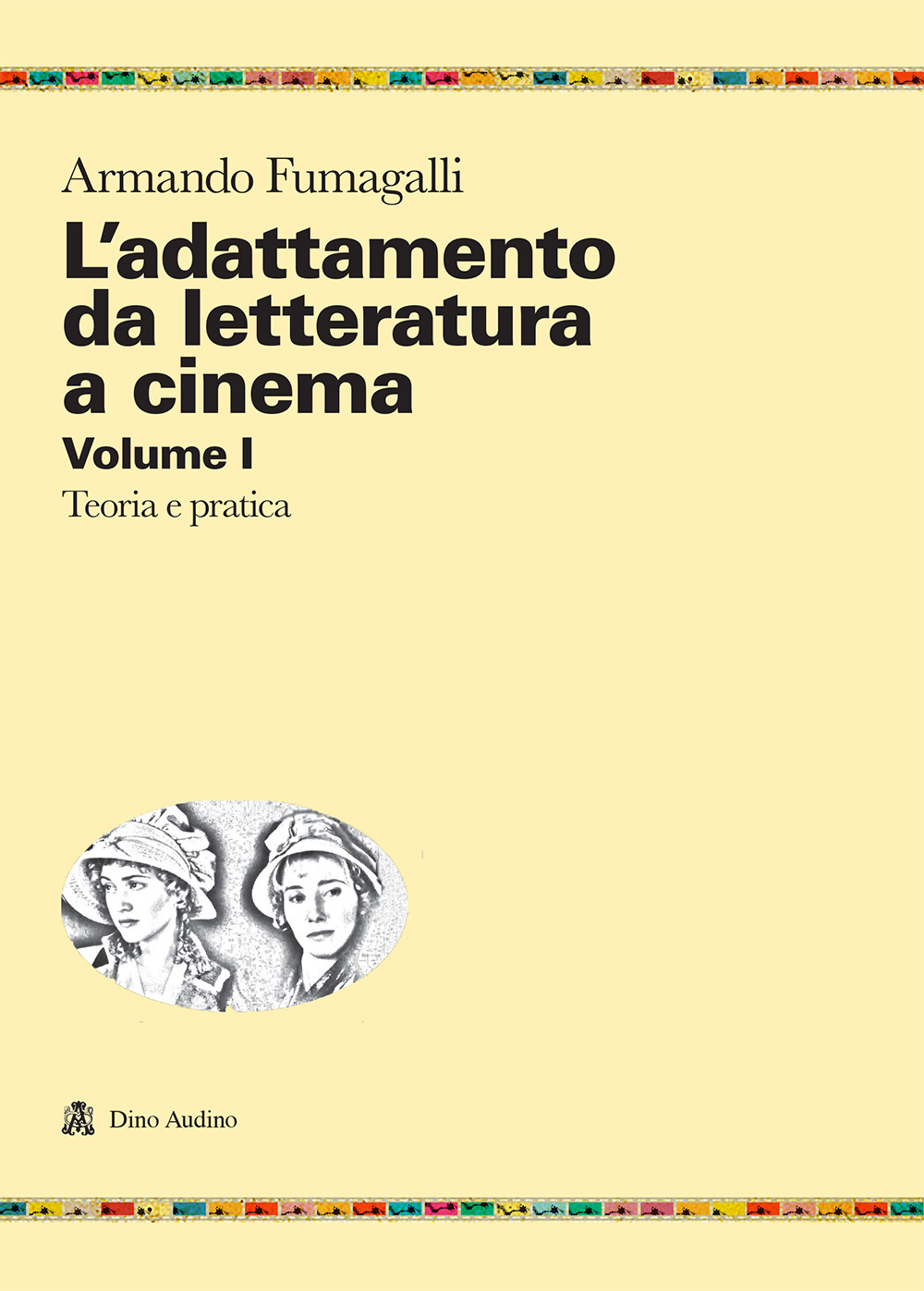 L'adattamento da letteratura a cinema. Vol. 1: Teoria e pratica