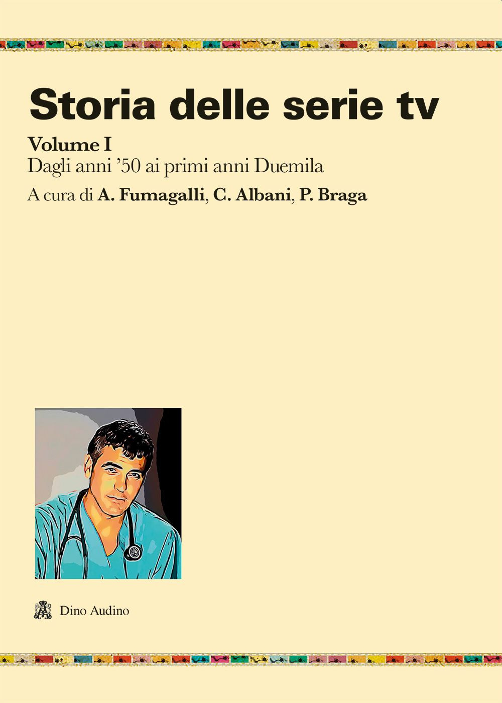 Storia delle serie tv. Vol. 1: Dagli anni '50 ai primi anni Duemila