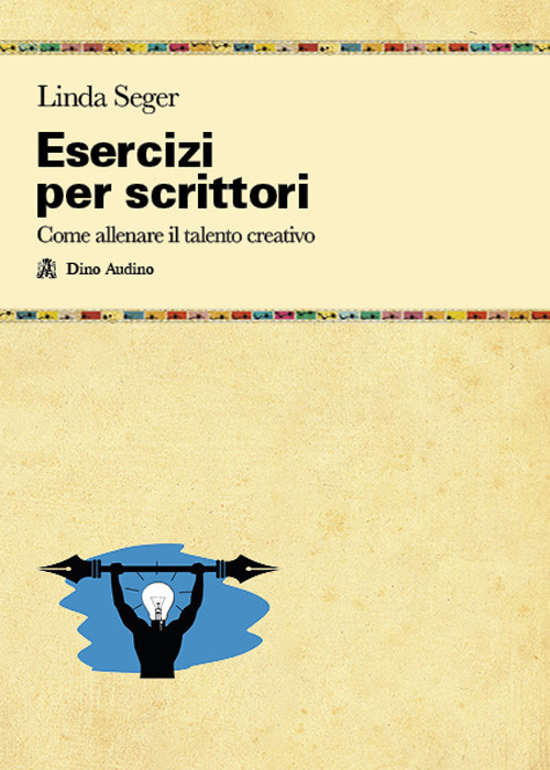 Esercizi per scrittori. Come allenare il talento creativo