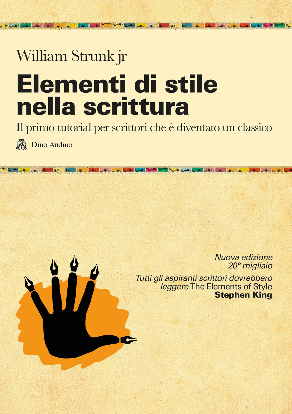 Elementi di stile nella scrittura. Il primo tutorial per scrittori che è diventato un classico. Nuova ediz.