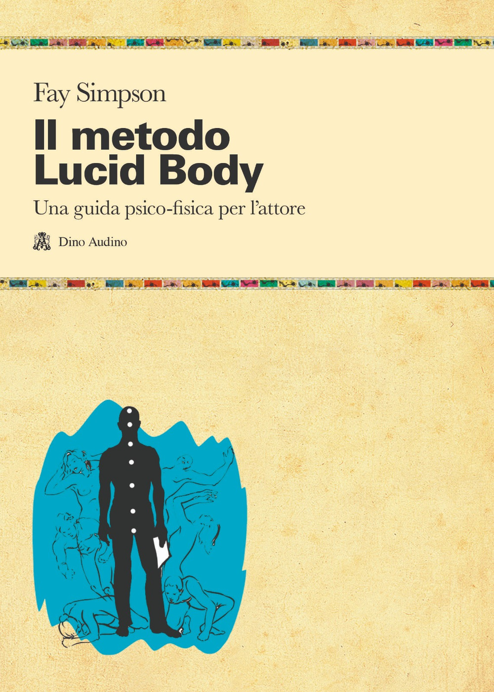 Il metodo lucid body. Una guida psico-fisica per l'attore