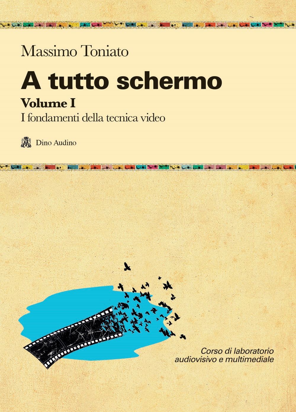 A tutto schermo. Vol. 1: I fondamenti della tecnica video