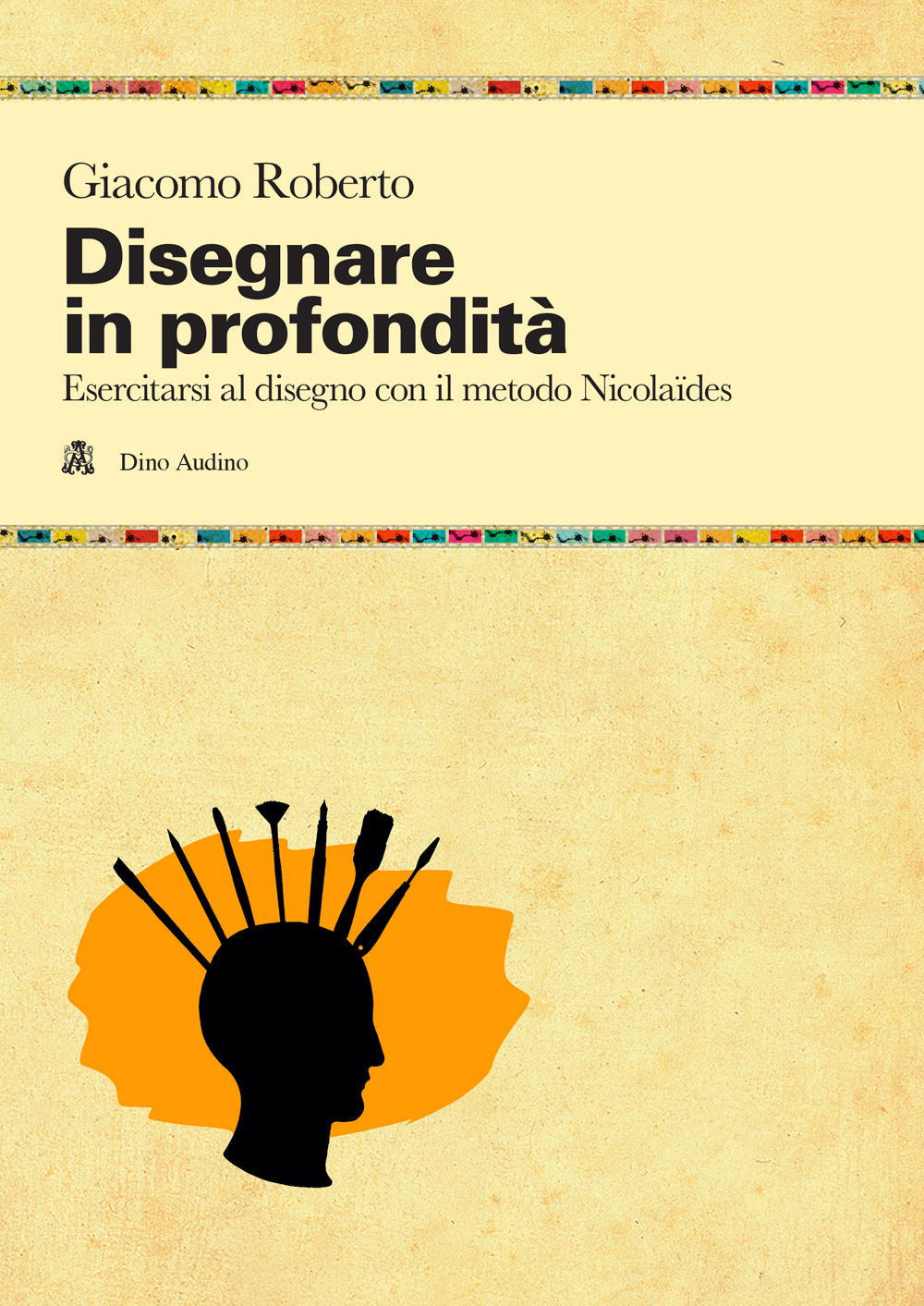 Disegnare in profondità. Esercitarsi al disegno con il metodo Nicolaïdes