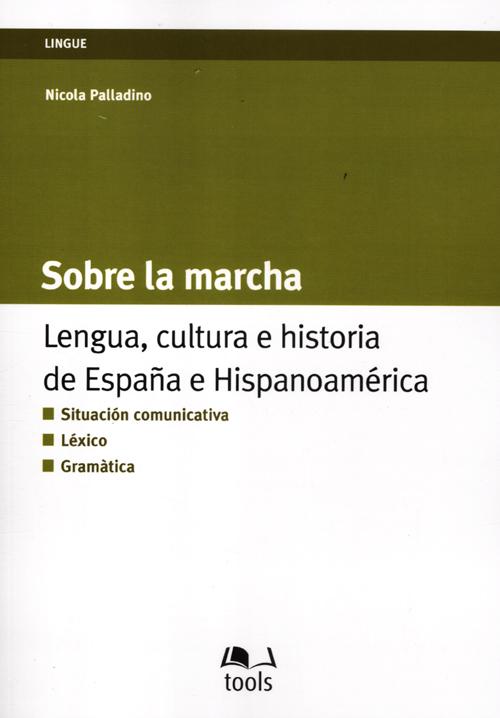 Sobre la marcha. Lengua, cultura e historia de España e Hispanoamerica. Ediz. italiana e spagnola