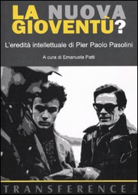 La nuova gioventù? L'eredità intellettuale di Pier Paolo Pasolini