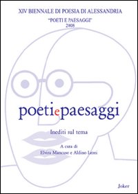 Poeti e paesaggi. 14ª Biennale di poesia di Alessandria 2008