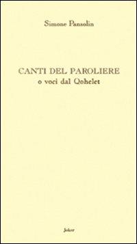 Canti del paroliere o voci dal Qohèlet