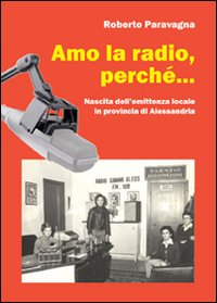 Amo la radio, perché... Nascita dell'emittenza locale in provincia di Alessandria