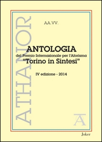 Antologia del premio internazionale per l'aforisma «Torino in Sintesi» 2014. 4ª edizione