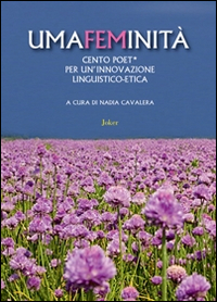 Umafeminità. Cento poeti per un'innovazione linguistico-etica