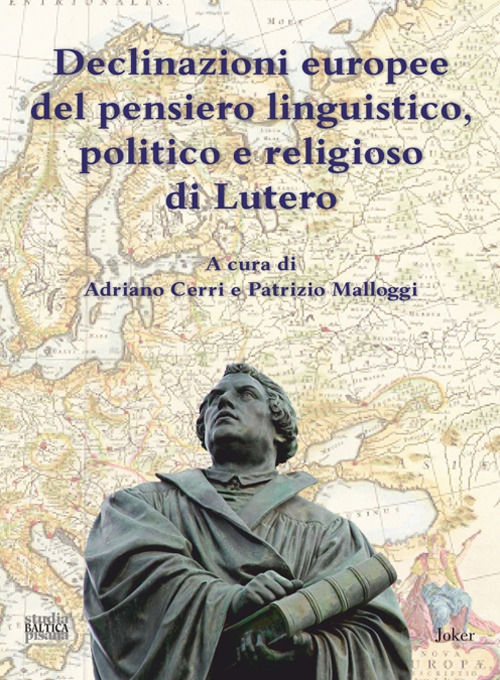 Declinazioni europee del pensiero linguistico, politico e religioso di Lutero. Ediz. multilingue