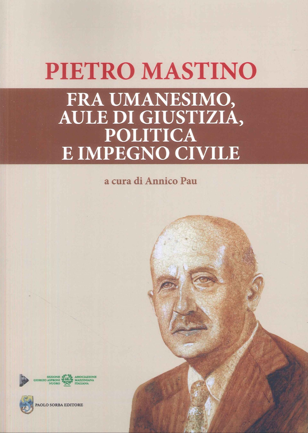 Pietro Mastino. Fra umanesimo, aule di giustizia, politica e impegno civile