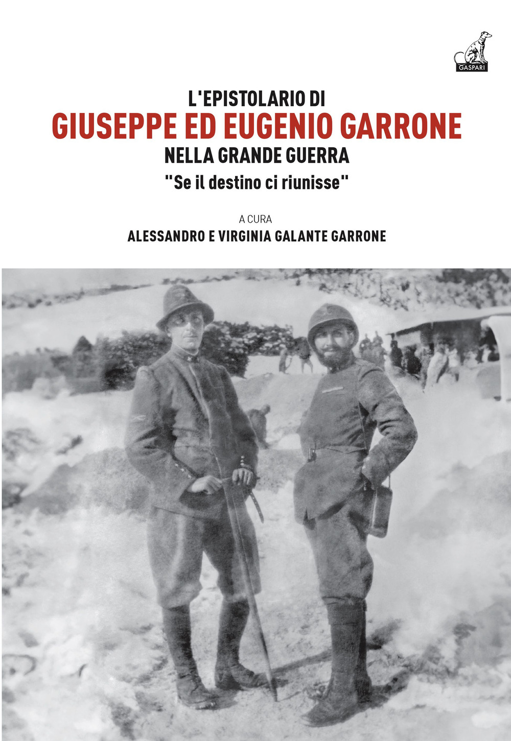 L'epistolario di Giuseppe ed Eugenio Garrone. Nella Grande Guerra 