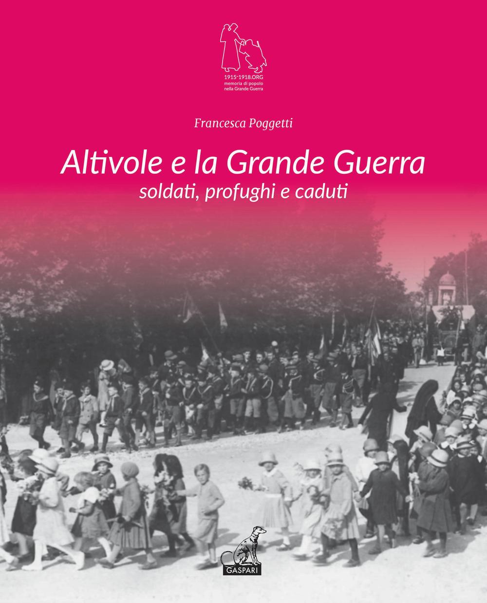 Altivole e la grande guerra. Soldati, profughi, caduti 