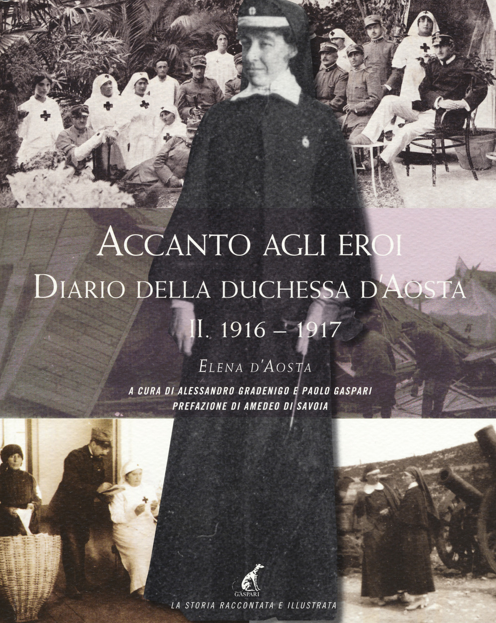 Accanto agli eroi. Diario della duchessa d'Aosta. Ediz. illustrata. Vol. 2: 1916-1917