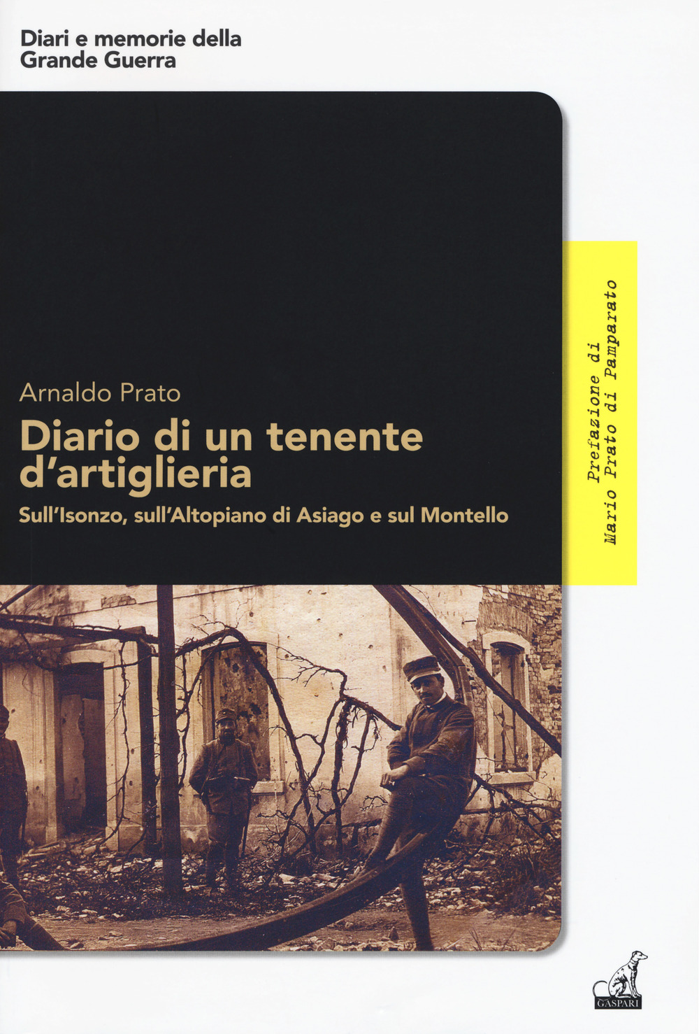 Diario di un tenente d'artiglieria. Sull'Isonzo, sull'Altopiano di Asiago e sul Montello