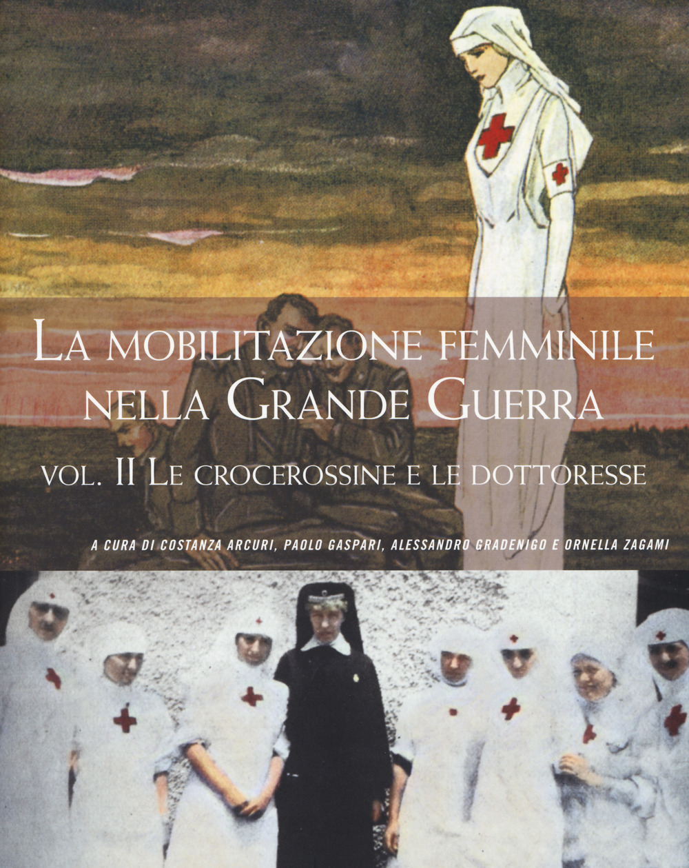 La mobilitazione femminile nella Grande Guerra. Vol. 2: Le crocerossine e le dottoresse