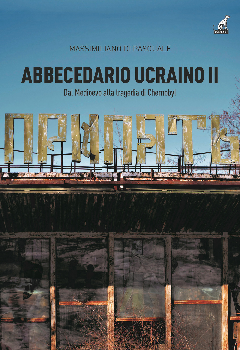 Abbecedario ucraino. Vol. 2: Dal Medioevo alla tragedia Chernobyl