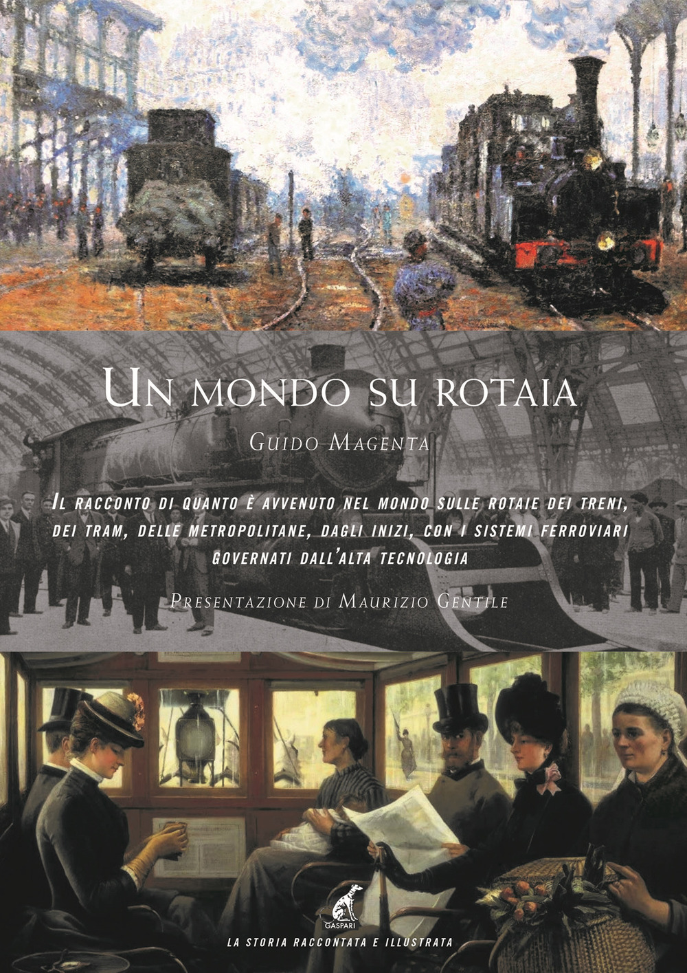 Un mondo su rotaia. Il racconto di quanto è avvenuto nel mondo sulle rotaie dei treni, dei tram, delle metropolitane, dagli inizi, con i sistemi ferroviari governati dall'alta tecnologia