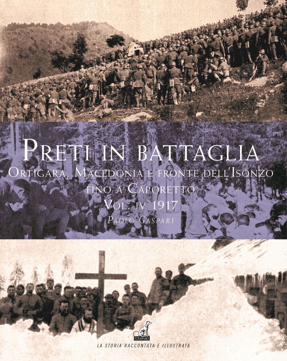 Preti in battaglia. Vol. 4: Ortigara, Macedonia e fronte dell'Isonzo fino a Caporetto. 1917