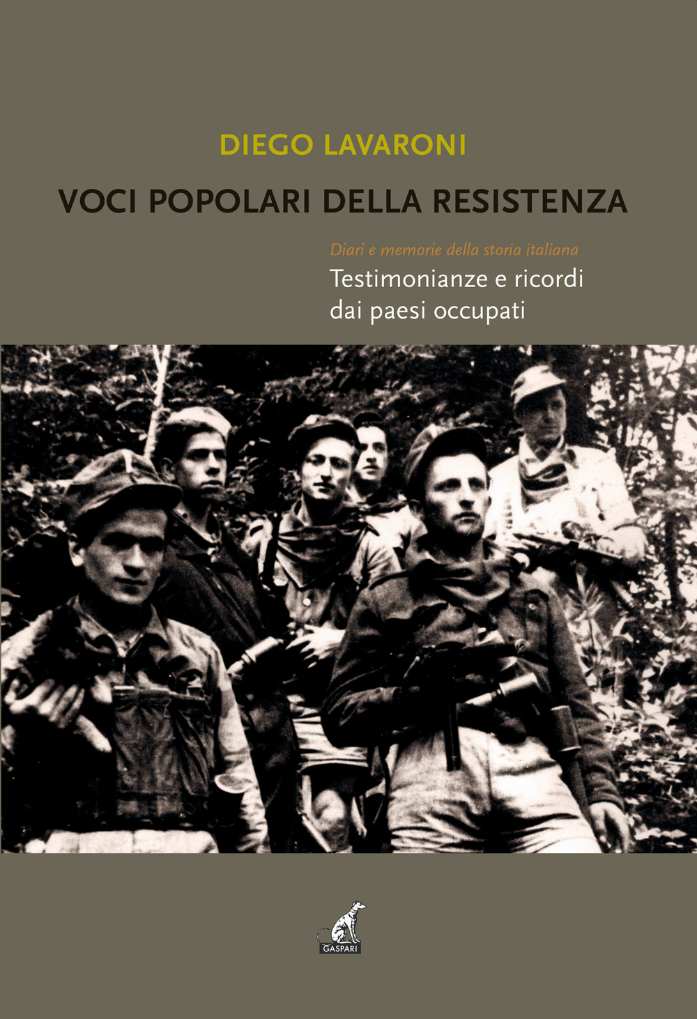 Voci popolari della resistenza. Diari e memorie della storia italiana. Testimonianze e ricordi dai paesi occupati