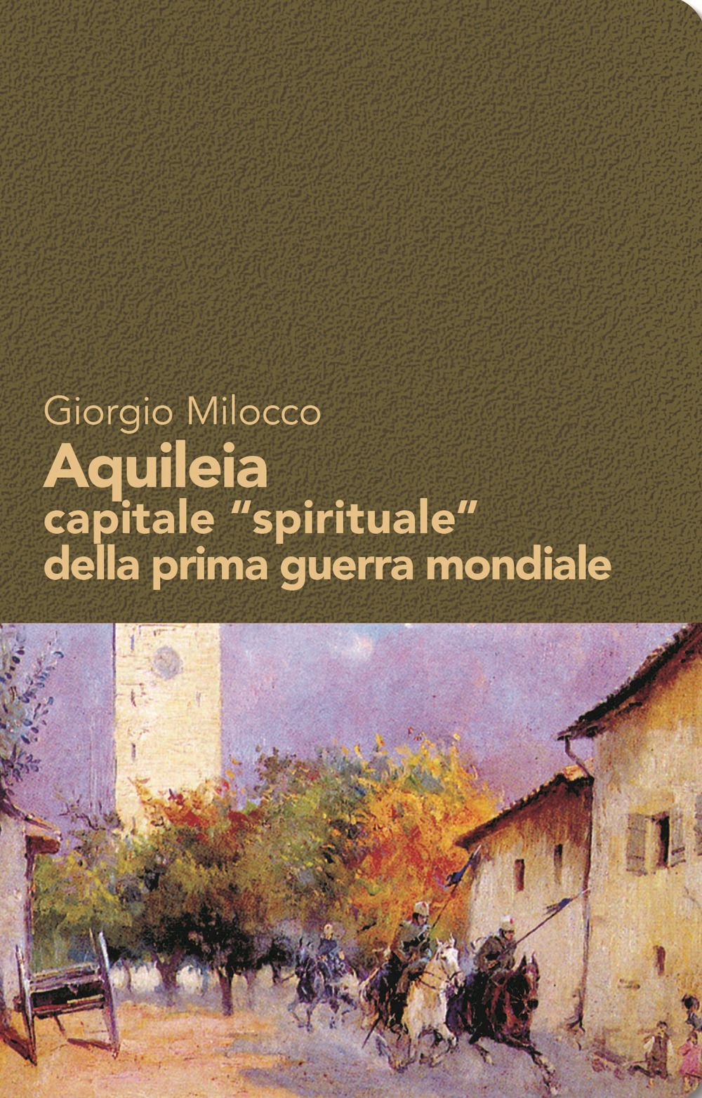 Aquileia capitale «spirituale» della prima guerra mondiale