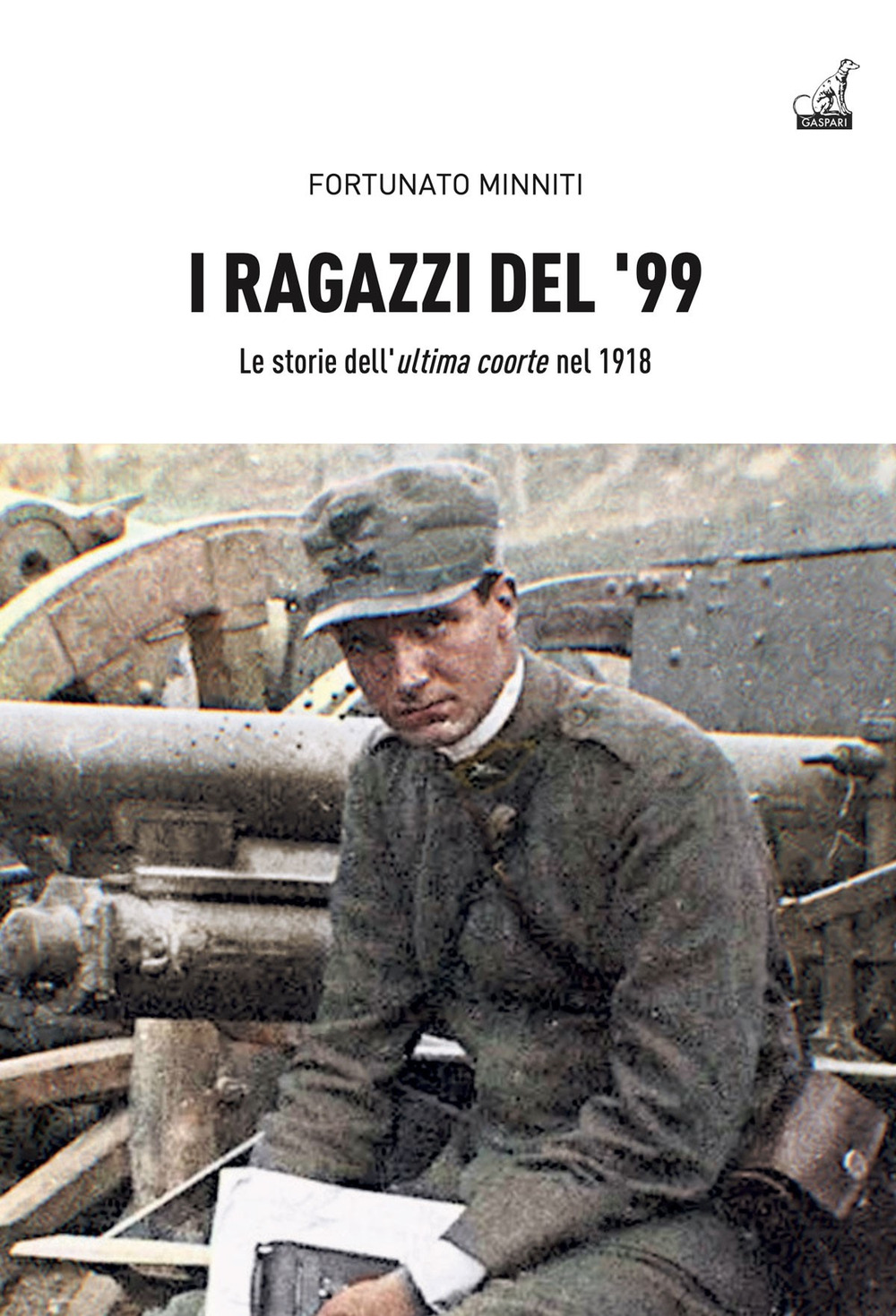 I ragazzi del '99. Le storie dell'«ultima coorte» nel 1918