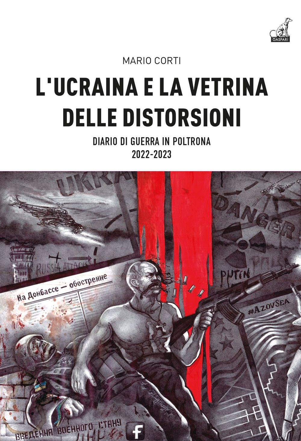 L'Ucraina e la vetrina delle distorsioni. Diario di guerra in poltrona 2022-2023