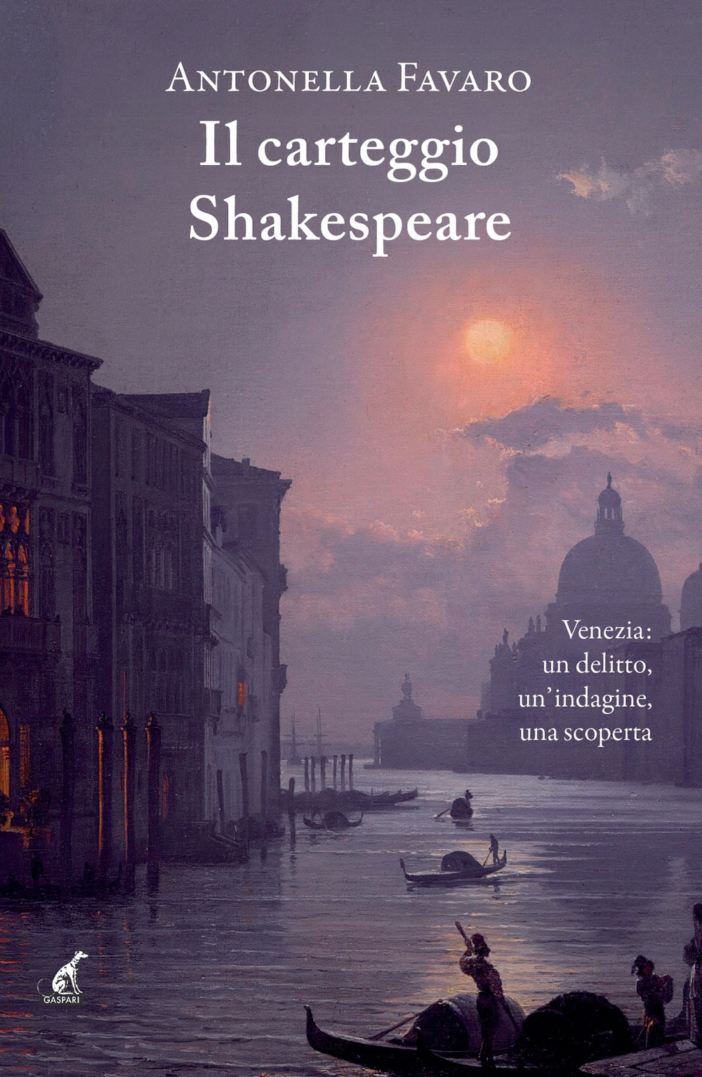 Il carteggio Shakespeare. Venezia: un delitto, un'indagine, una scoperta