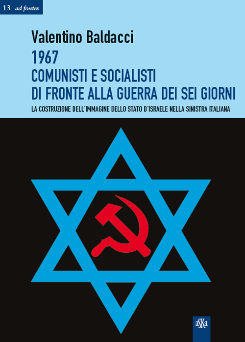 1967 comunisti e socialisti di fronte alla guerra dei sei giorni. La costruzione dell'immagine dello Stato d'Israele nella Sinistra italiana