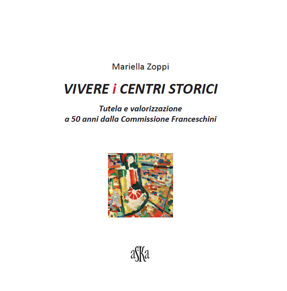 Vivere i centri storici. Tutela e valorizzazione a 50 anni dalla Commissione Franceschini 