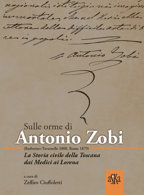 Sulle orme di Antonio Zobi (1808-1879). La storia civile della Toscana dai Medici ai Lorena