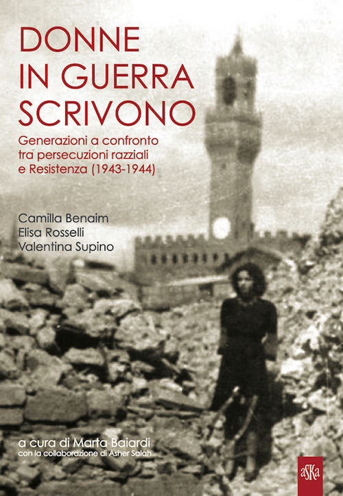 Donne in guerra scrivono. Generazioni a confronto tra persecuzioni razziali e Resistenza (1943-1944)