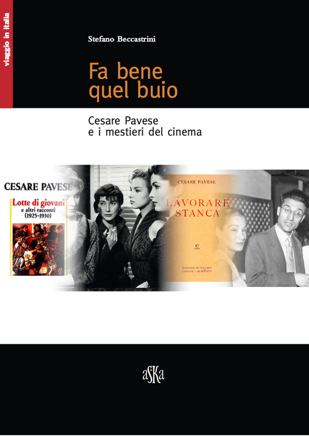 Fa bene quel buio. Cesare Pavese e i mestieri del cinema