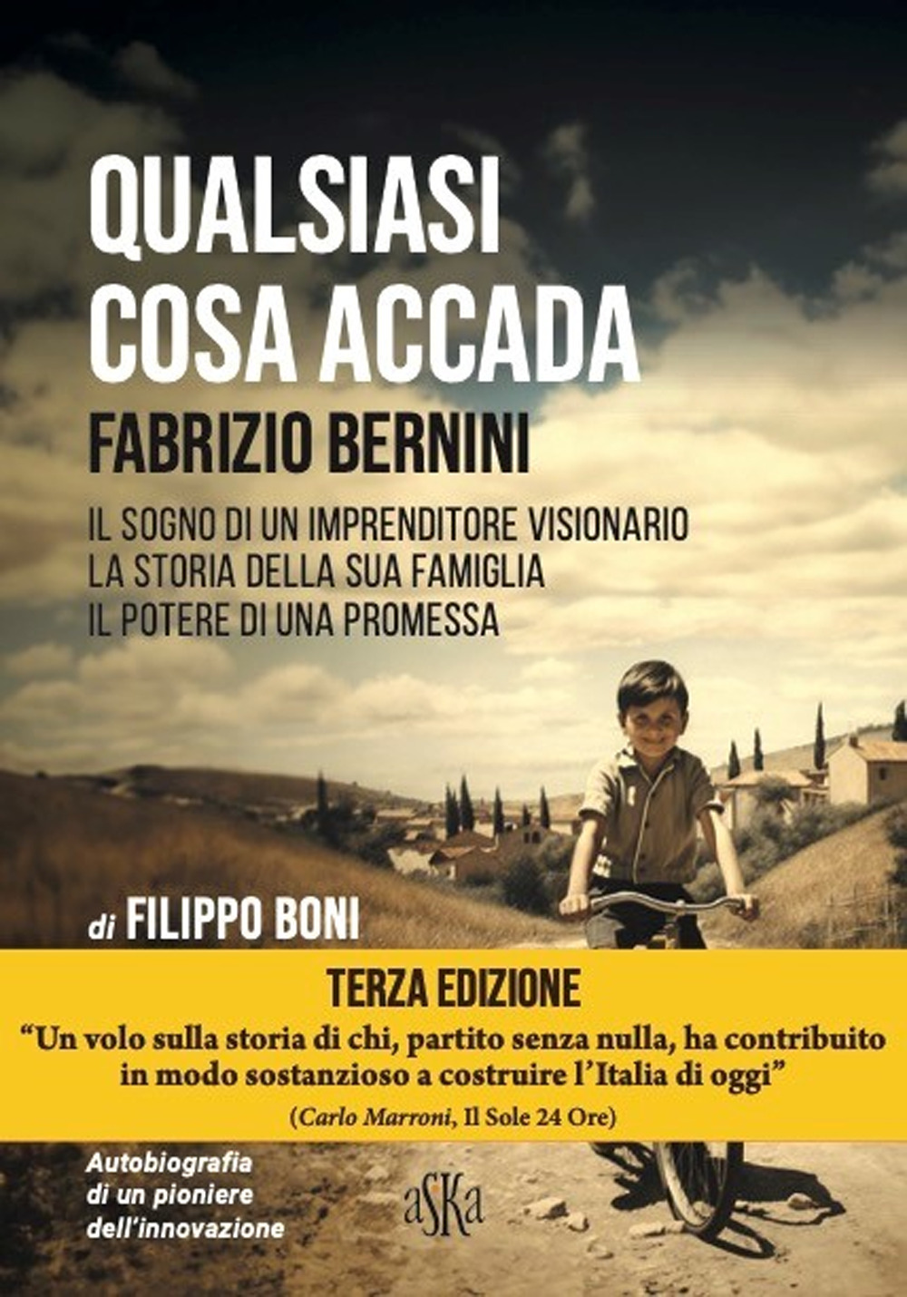 Qualsiasi cosa accada. Fabrizio Bernini. Il sogno di un imprenditore visionario, la storia della sua famiglia, il potere di una promessa